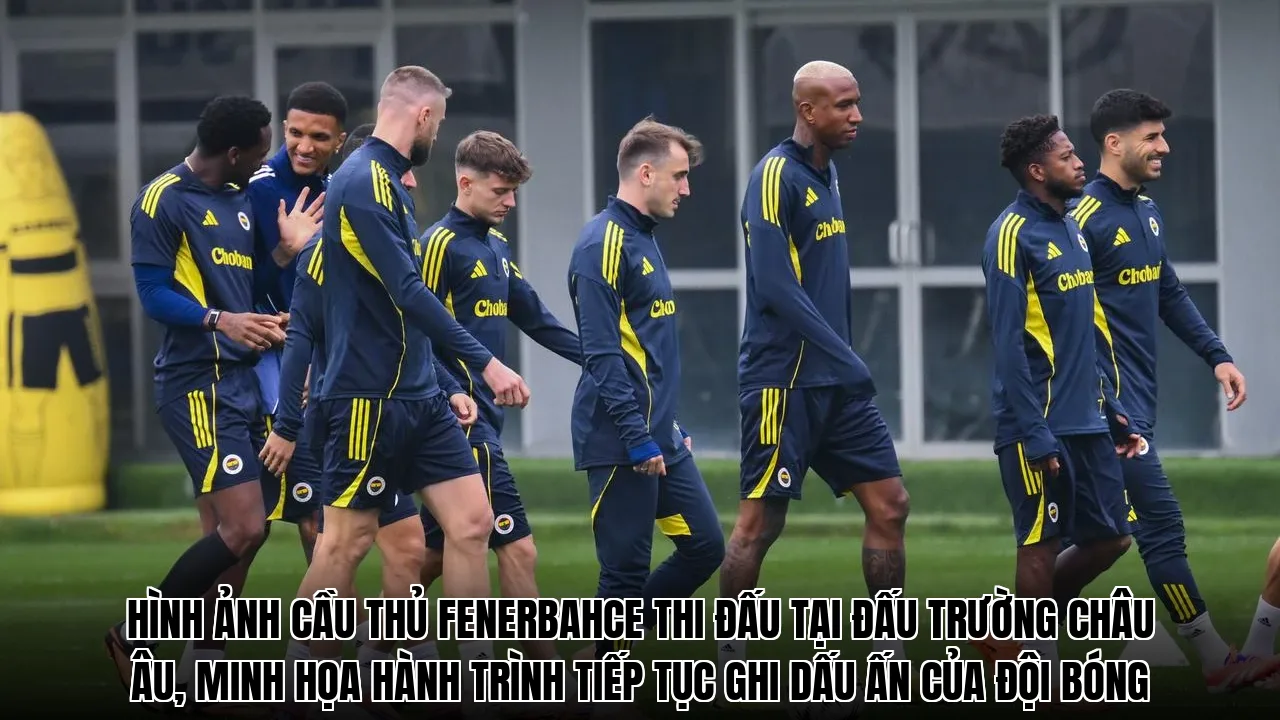 Hình ảnh cầu thủ Fenerbahce thi đấu tại đấu trường châu Âu, minh họa hành trình tiếp tục ghi dấu ấn của đội bóng