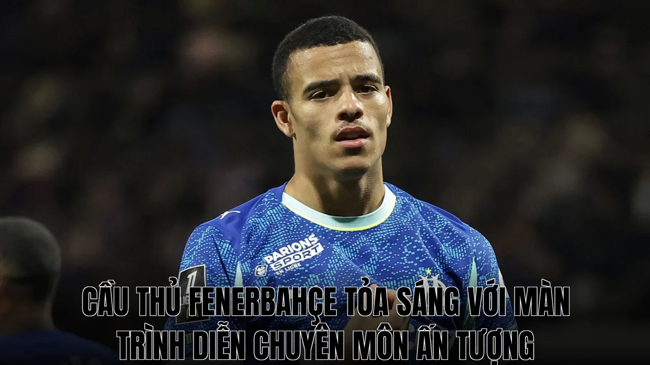 Cầu thủ Fenerbahçe tỏa sáng với màn trình diễn chuyên môn ấn tượng