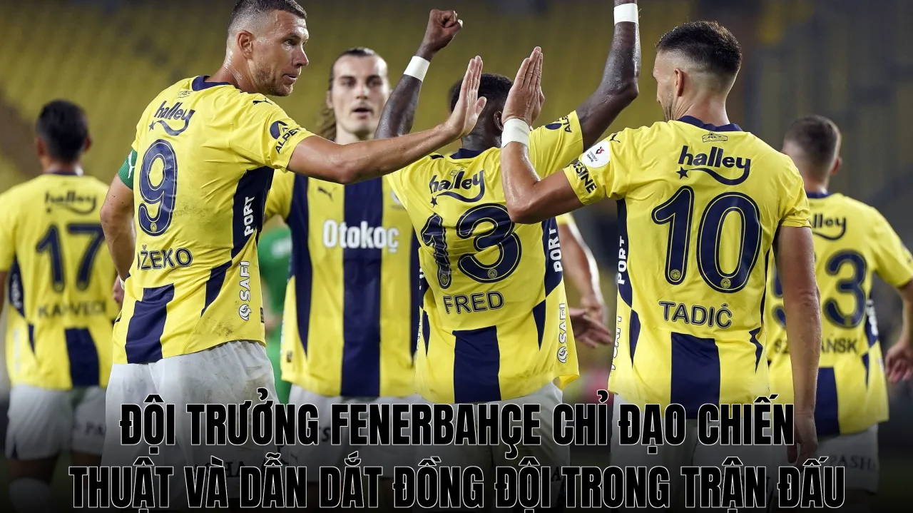 Đội trưởng Fenerbahçe chỉ đạo chiến thuật và dẫn dắt đồng đội trong trận đấu