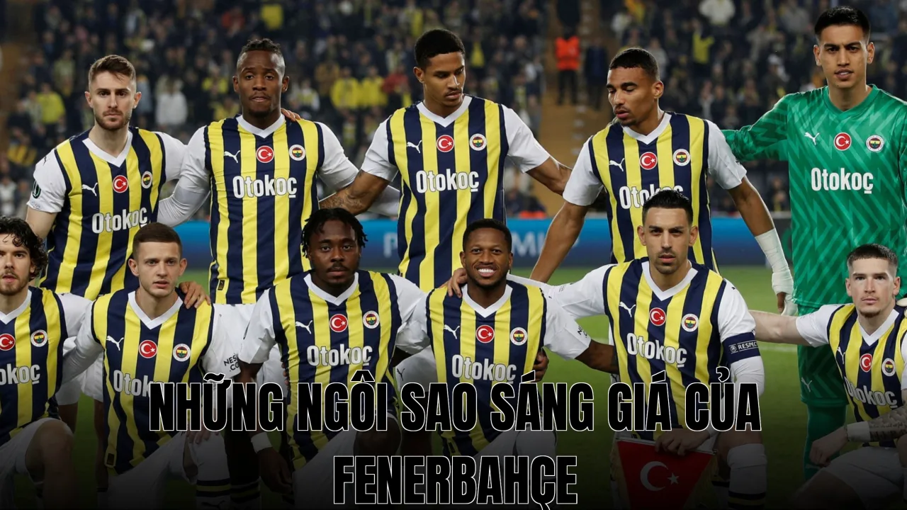 Những Ngôi Sao Sáng Giá Của Fenerbahçe