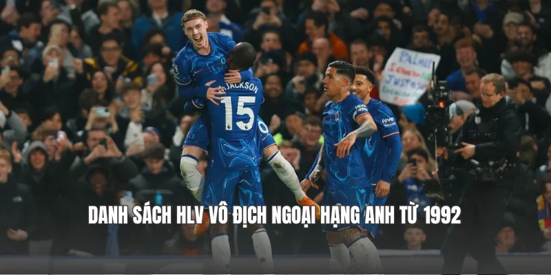 Danh sách HLV vô địch Ngoại hạng Anh từ 1992