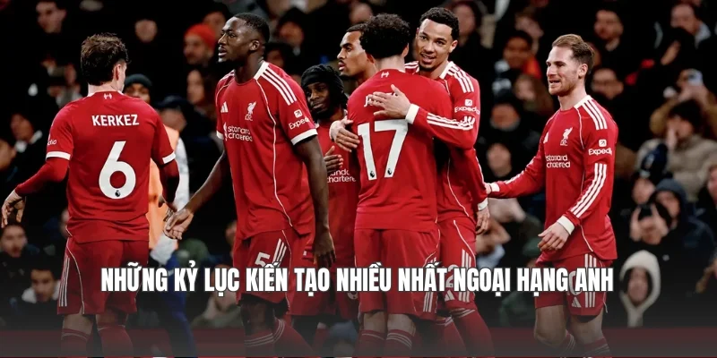 Những kỷ lục kiến tạo nhiều nhất Ngoại hạng Anh