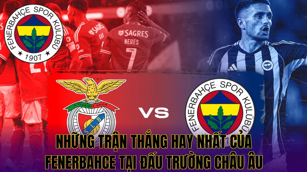 Những trận thắng hay nhất của Fenerbahce tại đấu trường châu Âu